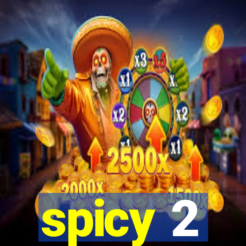 spicy 2